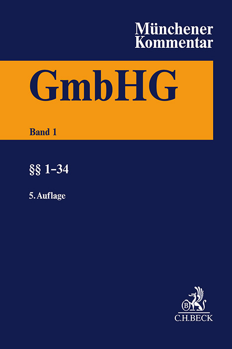 Münchener Kommentar zum Gesetz betreffend die Gesellschaften mit beschränkter Haftung Band 1: §§ 1-34 - 