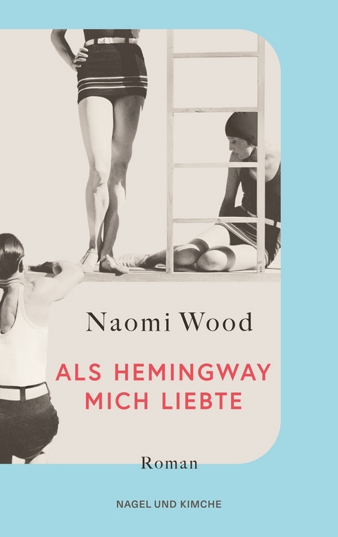 Als Hemingway mich liebte - Naomi Wood