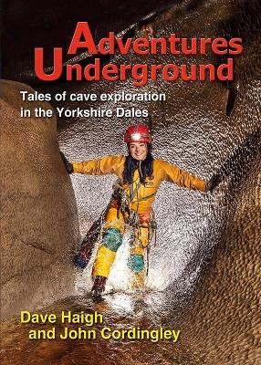 Adventures Underground - Dave Haigh, John Cordingley