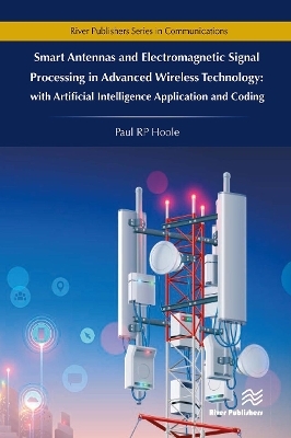 Smart Antennas and Electromagnetic Signal Processing in Advanced Wireless Technology - Paul R.P. Hoole