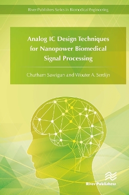 Analog IC Design Techniques for Nanopower Biomedical Signal Processing - Chutham Sawigun, Wouter A. Serdijn