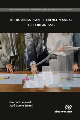 The Business Plan Reference Manual for IT Businesses - Fernando Almeida, José Santos