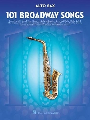 101 Broadway Songs for Alto Sax -  Hal Leonard Publishing Corporation