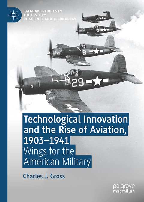 Technological Innovation and the Rise of Aviation, 1903-1941 - Charles J. Gross