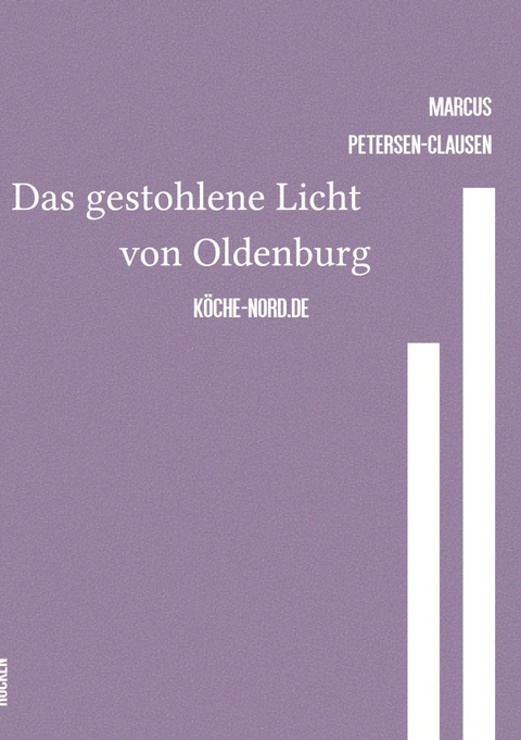 Das gestohlene Licht von Oldenburg - Marcus PC Petersen - Clausen