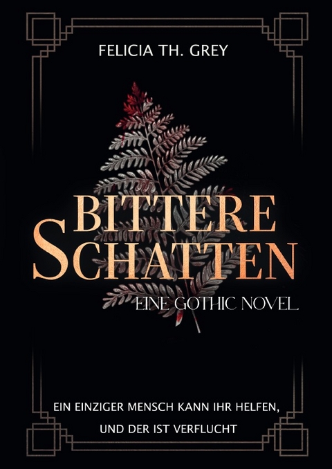 Bittere Schatten - eine Gothic Novel - Felicia Th. Grey