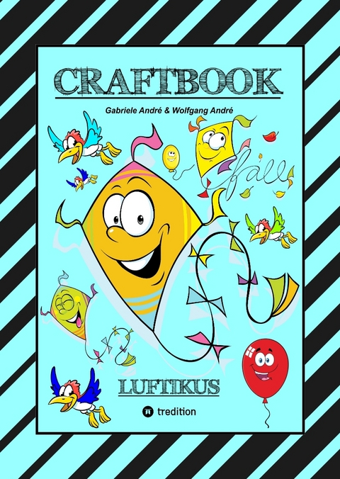 CRAFTBOOK - DRACHENBASTELANLEITUNG - AUSMALMOTIVE - KNIFFLIGE RÄTSEL - SPANNENDE AUFGABEN - ÜBUNGEN - BALLONS - Gabriele André, Wolfgang André