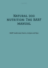 Natural dog nutrition: The BARF manual - Dave Red