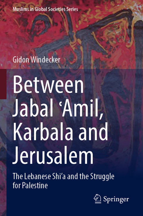 Between Jabal ʿAmil, Karbala and Jerusalem - Gidon Windecker