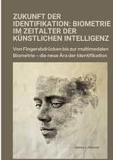 Zukunft der Identifikation: Biometrie im Zeitalter der künstlichen Intelligenz - James L. Hoover