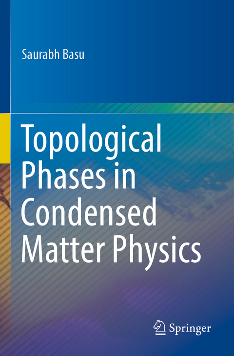 Topological Phases in Condensed Matter Physics - Saurabh Basu