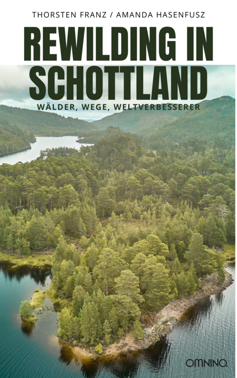 Rewilding in Schottland - Thorsten Franz, Amanda Hasenfusz