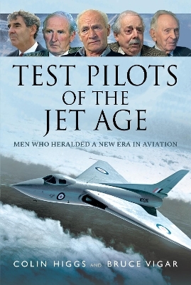 Test Pilots of the Jet Age - Colin Higgs, Bruce Vigar