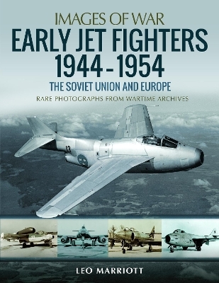 Early Jet Fighters - European and Soviet, 1944-1954 - Leo Marriott