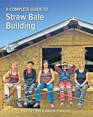 A Complete Guide to Straw Bale Building - Rikki Nitzkin