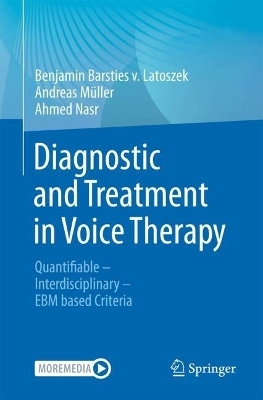 Diagnostic and Treatment in Voice Therapy - Benjamin Barsties v. Latoszek, Andreas Müller, Ahmed Nasr