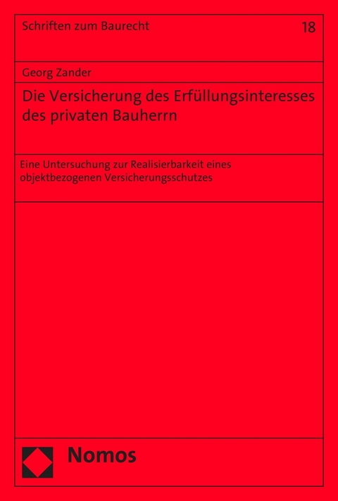 Die Versicherung des Erfüllungsinteresses des privaten Bauherrn - Georg Zander