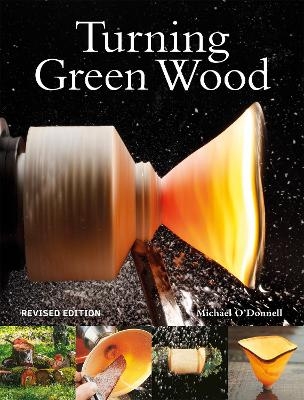 Turning Green Wood - Michael O'Donnell