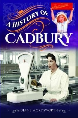 A History of Cadbury - Wordsworth Diane