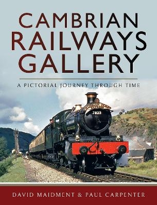 Cambrian Railways Gallery - David Maidment, Paul Carpenter