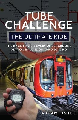 Tube Challenge: The Ultimate Ride - Adham Fisher