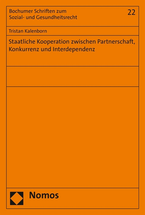 Staatliche Kooperation zwischen Partnerschaft, Konkurrenz und Interdependenz - Tristan Kalenborn