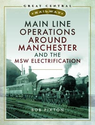 Main Line Operations Around Manchester - Bob Pixton