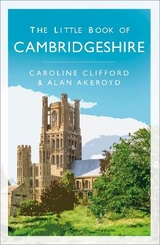 The Little Book of Cambridgeshire - Clifford, Caroline; Akeroyd, Alan