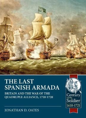 The Last Spanish Armada - Jonathan D. Oates