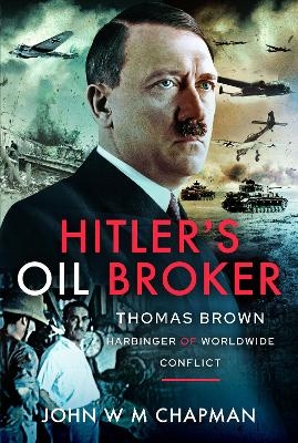 Hitler's Oil Broker - John W M Chapman