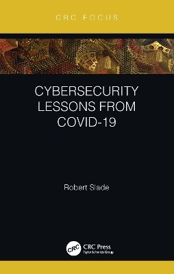 Cybersecurity Lessons from CoVID-19 - Robert Slade