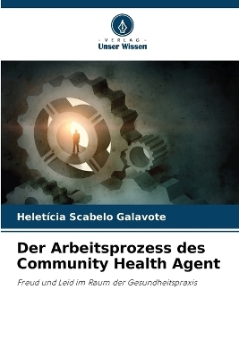 Der Arbeitsprozess des Community Health Agent - Heletícia Scabelo Galavote