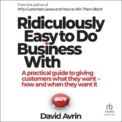 Ridiculously Easy to Do Business with - David Avrin