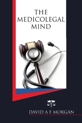 The Medicolegal Mind - David A F Morgan