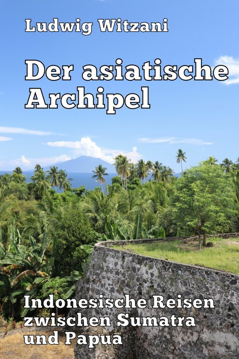 Der asiatische Archipel - Ludwig Witzani