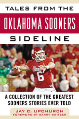 Tales from the Oklahoma Sooners Sideline -  Jay C. Upchurch