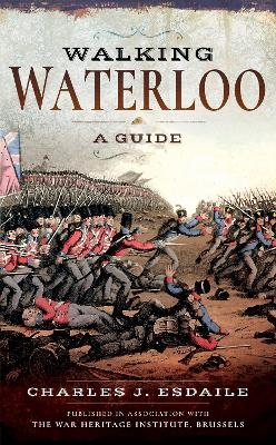 Walking Waterloo - Charles J. Esdaile