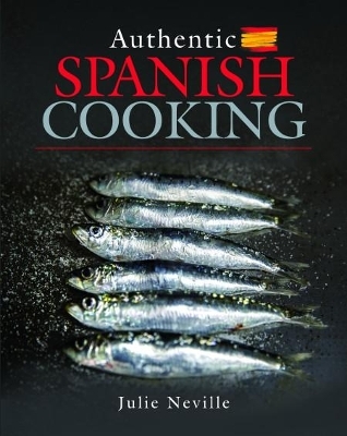 Authentic Spanish Cooking - Julie Neville