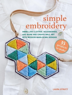 Simple Embroidery: 35 projects to make - Laura Strutt