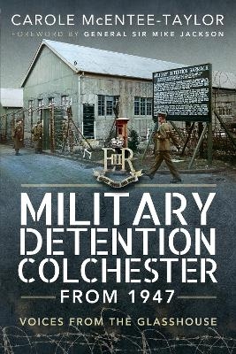 Military Detention Colchester From 1947 - Carole McEntee-Taylor