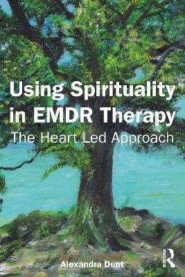 Using Spirituality in EMDR Therapy - Alexandra Dent