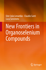 New Frontiers in Organoselenium Compounds - Eder João Lenardão, Claudio Santi, Luca Sancineto