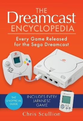 The Dreamcast Encyclopedia - Chris Scullion