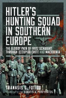 Hitler’s Hunting Squad in Southern Europe - Stratis A Porfyratos