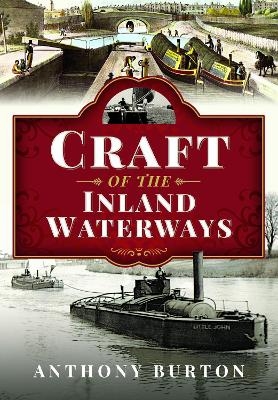 Craft of the Inland Waterways - Anthony Burton