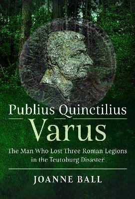 Publius Quinctilius Varus - Joanne Ball