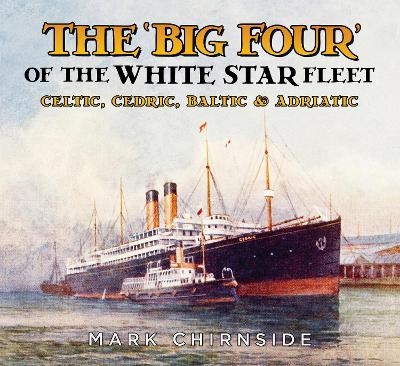 The 'Big Four' of the White Star Fleet - Mark Chirnside