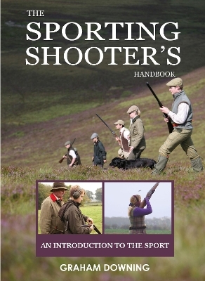 The Sporting Shooter's Handbook - Graham Downing