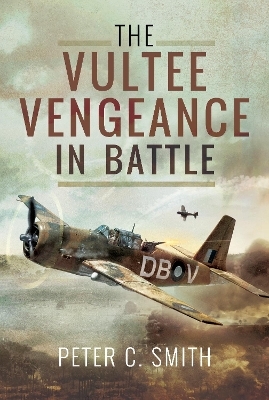 The Vultee Vengeance in Battle - Peter C. Smith