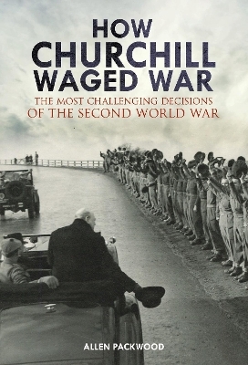 How Churchill Waged War - Allen Packwood